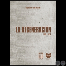 LA REGENERACIN 1869-1870 - Autor: MIGUEL NGEL GAUTO BEJARANO - Ao 2015